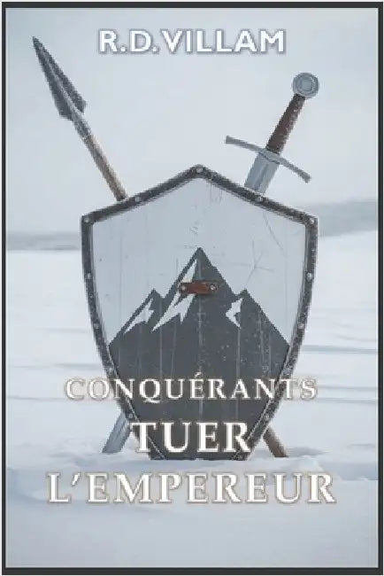 Conquérants: Tuer l'Empereur: Une saga militaire fantastique épique by Villam, R. D.