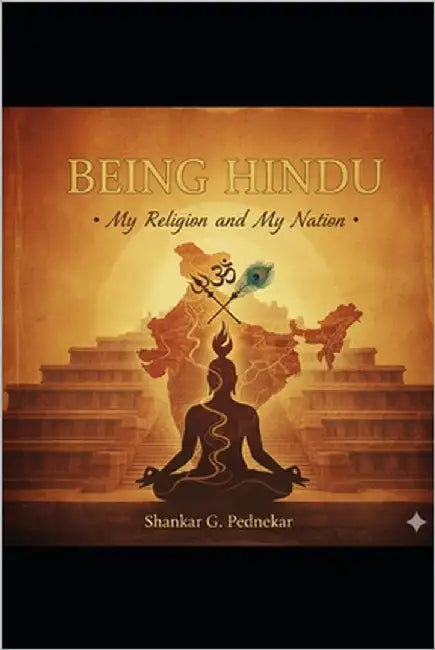 Being Hindu, My religion and My Nation by Pednekar, Shankar
