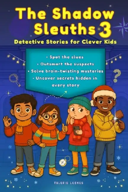 The Shadow Sleuths: Mystery Detective Stories for Clever Kids Ages 9-12: Spot the clues, outsmart the suspects, solve brain-twisting mysteries, and un by Valerie Leones