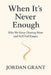 When It's Never Enough: Why We Keep Chasing More and Still Feel Empty by Jordan Grant