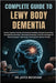 Complete Guide to Lewy Body Dementia: Restore Cognitive Clarity And Emotional Stability Through Proven Brain-Strengthening Nutrition, Mind-Body Techni by Jayce Beckham