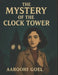 The mystery of the Clocktower by Aarohi Goel