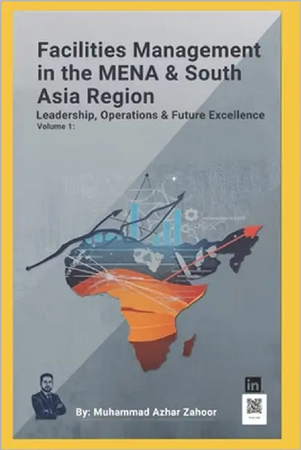 Facilities Management in the MENA & South Asia Region: Leadership, Operations, and the Evolving Future of the Built Environment by Zahoor, Muhammad Azhar
