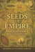 Seeds of Empire: The Plants that Built Civilizations by Theo Ashbridge
