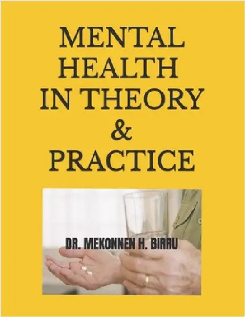 Mental Health in Theory and Practice: An Advanced Clinical Guide for Doctoral, Nursing, and Clinical Psychology Students Featuring 1,200 NCLEX(R) and by Birru, Mekonnen H.
