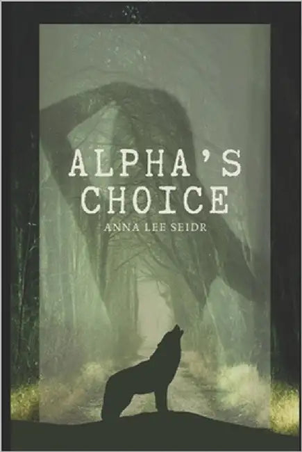 Alpha's Choice by Seidr, Anna Lee