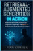 Retrieval-Augmented Generation in Action: Build Real-World Rag Pipelines with Langchain, Langgraph, and Agentic AI for Enterprise-Grade Knowledge Syst by Cordex, Finn
