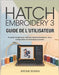 Hatch Embroidery 3 Guide de l'Utilisateur: Un guide complet pour maîtriser Hatch Embroidery 3: de la configuration aux techniques avancées by Bowen, Jerome