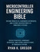 Microcontrollers Engineering Bible: Design Principles, Hardware Interfaces, and Future Architectures of Embedded Systems by Ryan K. Gregor