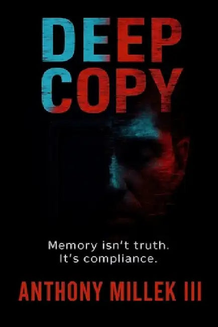 Deep Copy: A Techno-Psychological Thriller by III Millek Anthony