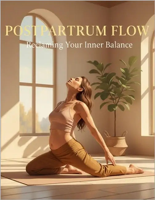 Postpartum Flow: Reclaiming Your Inner Balance by Kenney, Elizabeth