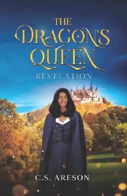The Dragon's Queen: Revelations by C. S. Areson