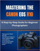 Mastering The Canon Eos R10: A Step-by-Step Guide for Beginner Photographers by Cho, Matthew L.