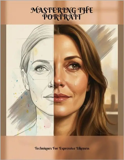 Mastering The Portrait: Techniques For Expressive Likeness by Young, Enys