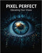 Pixel Perfect: Elevating Your Vision by Schultz, Heitor