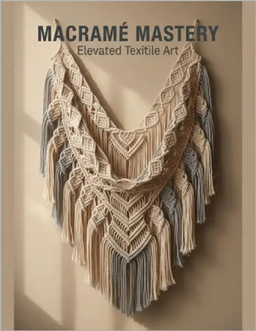 Macramé Mastery: Elevated Textile Art by Paul, Adelin