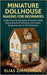 Miniature Dollhouse Making for Beginners: Create Charming Tiny Homes with Realistic Details, Step-by-Step Craft Techniques, and Creative Design Inspir by Zimmerman, Elias