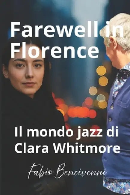 Farewell in Florence: Il mondo Jazz di Clara Whitmore by Fabio Bencivenni