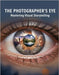 The Photographer'S Eye: Mastering Visual Storytelling by Austin, Syon