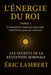 Les Secrets de la Rétention Séminale - Tome 1 - L'Énergie du Roi: Comment la rétention séminale réveille ton pouvoir intérieur by Eric Lambert
