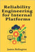 Reliability Engineering for Internal Platforms: SLO-Driven Operations and Managed Failure Budgets by Relington, James