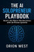 The AI Solopreneur Playbook: Build a Six-Figure Microbusiness with 50 Proven Systems by Orion West