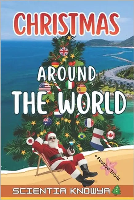Christmas Around the World: 24 Festive Trivia Journeys from Every Corner of the Globe - Featuring Traditions from the USA, UK, France, Germany, Italy, by Knowya, Tung