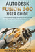 Autodesk Fusion 360 User Guide: The Complete Design-to-Manufacturing Manual for Mastering 3D CAD, Simulation, and CAM by Harold Calhoun