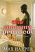 The Mommy Protocol: An AI Story by Rosalie Bent, Michael Bent, Max Harper
