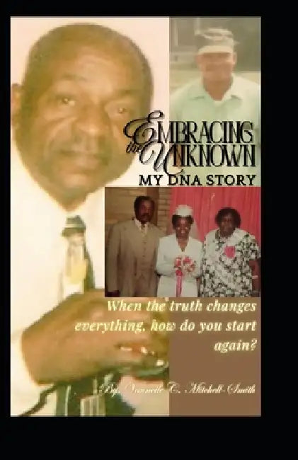 Embracing The Unknown: My DNA Story by Vauncile Smith, Vauncile C. Mitchell-Smith