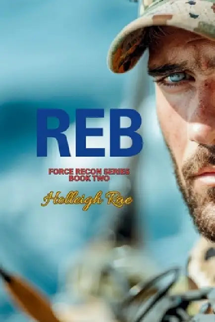 Reb: Force Recon Series Book Two by Holleigh Rae