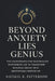 Beyond Anxiety Lies Genius: The Counterintuitive System Elite Performers Use to Transform Nervous Energy Into Unstoppable Momentum by Natalie B. Patterson