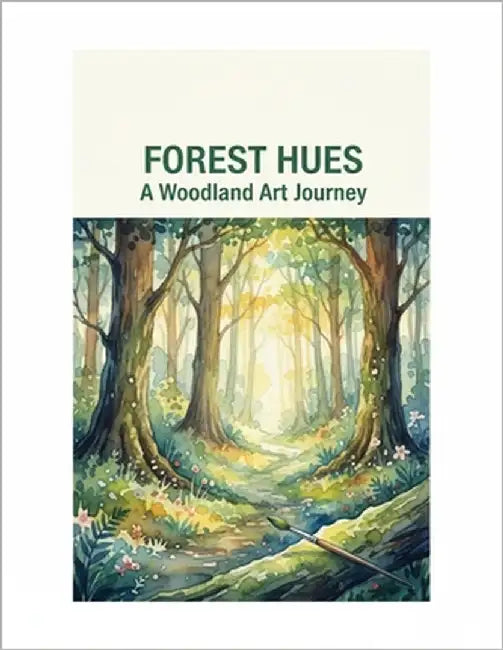 Forest Hues: A Woodland Art Journey by Anderson, Douglas