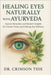 Healing Eyes Naturally with Ayurveda: Ancient Remedies and Modern Insights for Clearer Vision and Lifelong Eye Wellness by Vincent Clay, Crimson Tide