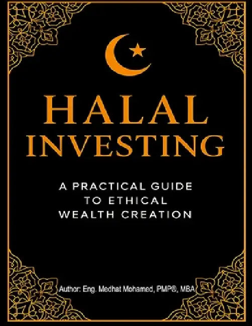 Halal Wealth: A Muslim's Guide to Shariah-Compliant Investing: Introduction to Shariah-Compliant Investment by Medhat Mohamed
