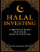 Halal Wealth: A Muslim's Guide to Shariah-Compliant Investing: Introduction to Shariah-Compliant Investment by Medhat Mohamed