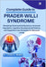 Complete Guide to Prader-Willi Syndrome: Revealing Chromosomal Dynamics, Hormonal Regulation, Cognitive Developmental Patterns, and Supportive Care St by Tristan C. Wealth