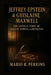 Jeffrey Epstein & Ghislaine Maxwell: The Untold Story of Deceit, Power, and Betrayal by Mario R. Perkins