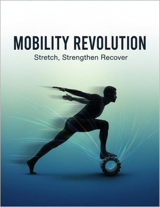 Mobility Revolution: Stretch, Strengthen, Recover by Olarewaju Oladipo