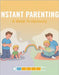 Instant Parenting: A Week To Harmony by Burke, Sidharth