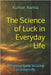The Science of Luck in Everyday Life: A Practical Guide to Living a Luckier Life by Aansu, Kumar