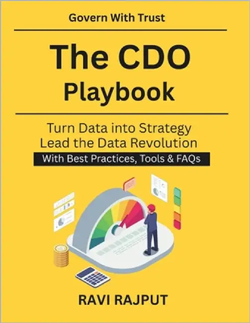 The CDO Playbook: Data Governance for Executives Enterprise Data Privacy Standards Global Data Governance Practices AI and Digital Compliance Leadersh by Rajput, Ravi