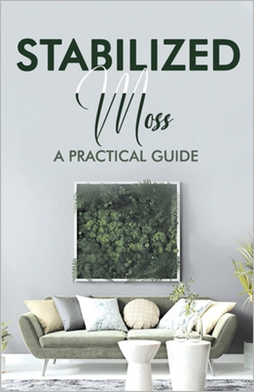 Stabilized moss: A Practical Guide by Gramtik Editoria