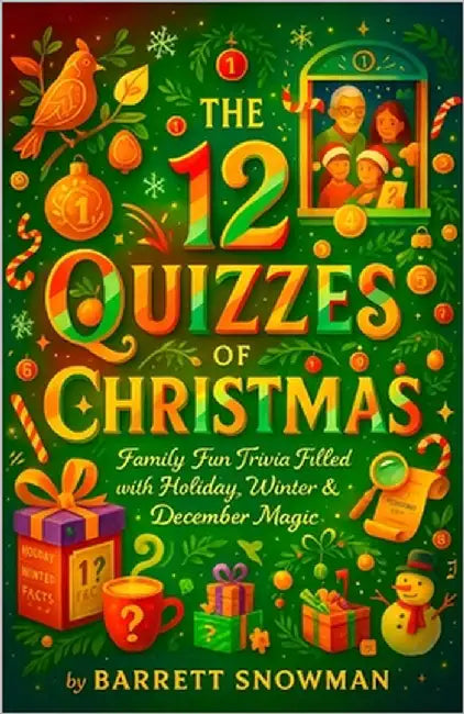 The 12 Quizzes of Christmas - Family Fun Trivia Filled with Holiday, Winter & December Magic by Snowman, Barrett