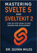 Mastering Svelte 5 and SvelteKit 2: Step-by-Step Guide to Fast, Modern Web Development by Miles, Quinn