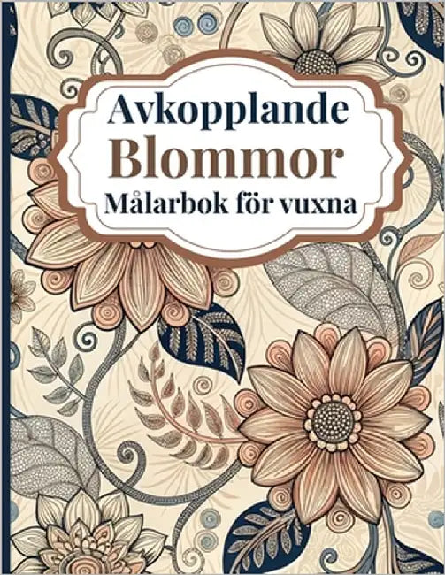 Avkopplande Blommor Målarbok för vuxna: Vackra blommönster för stresslindring och medveten målarbok med lugnande botaniska motiv för vuxna som söker a by Editions, Amgrimat