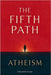 The Fifth Path: Atheism: The Fifth Lens on Life - Beside Christianity, Islam, Hinduism, and Buddhism by Sagar, Himanshu
