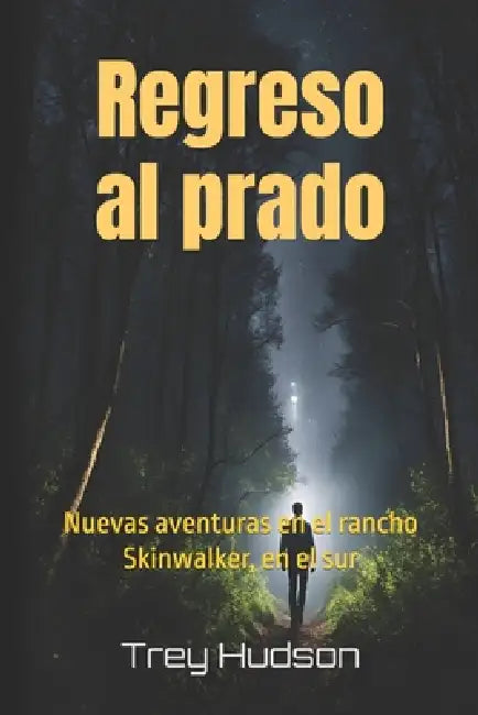 Regreso al prado: Nuevas aventuras en el rancho Skinwalker, en el sur by Ryan Skinner, Trey Hudson