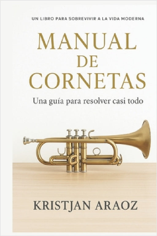 Manual de Cornetas: Una guía para resolver casi todo by Kristjan Araoz