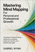 Mastering Mind Mapping for Personal and Professional Growth: The Power of Visual Thinking, Unlock Your Creativity, Boost Your Memory, and Achieve Your by Wynn, Gabriel